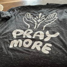 Load image into Gallery viewer, Pray More T Shirt
